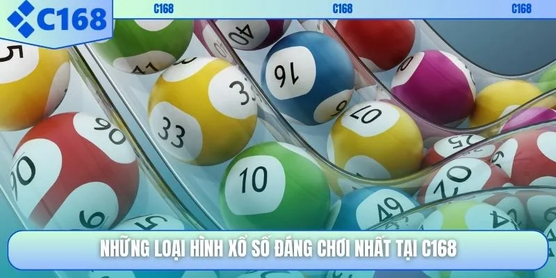 Những loại hình xổ số đáng chơi nhất tại C168