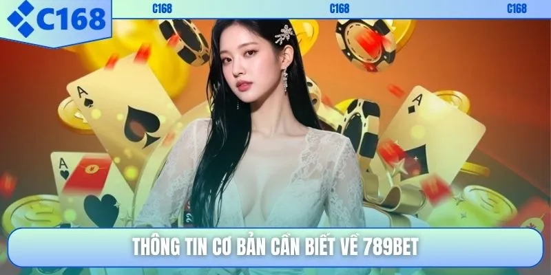 Thông tin cơ bản cần biết về 789BET