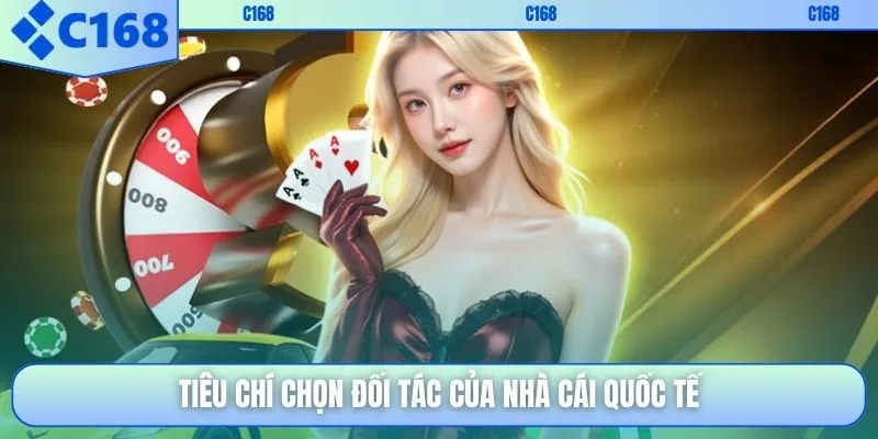 Tiêu chí chọn đối tác của nhà cái quốc tế